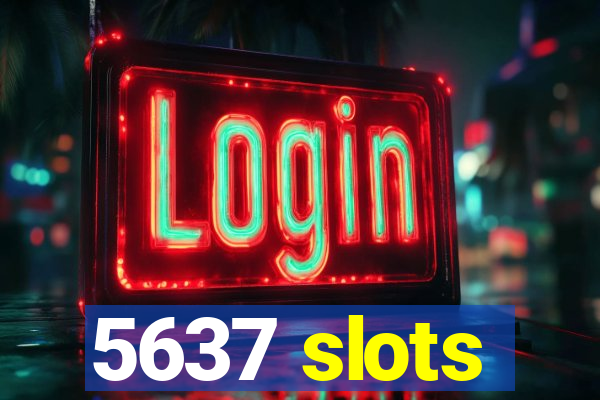 5637 slots